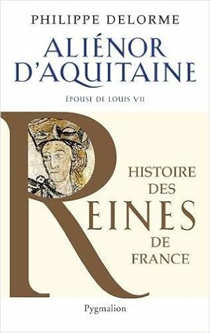 Aliénor D'aquitaine - Epouse De Louis Vii