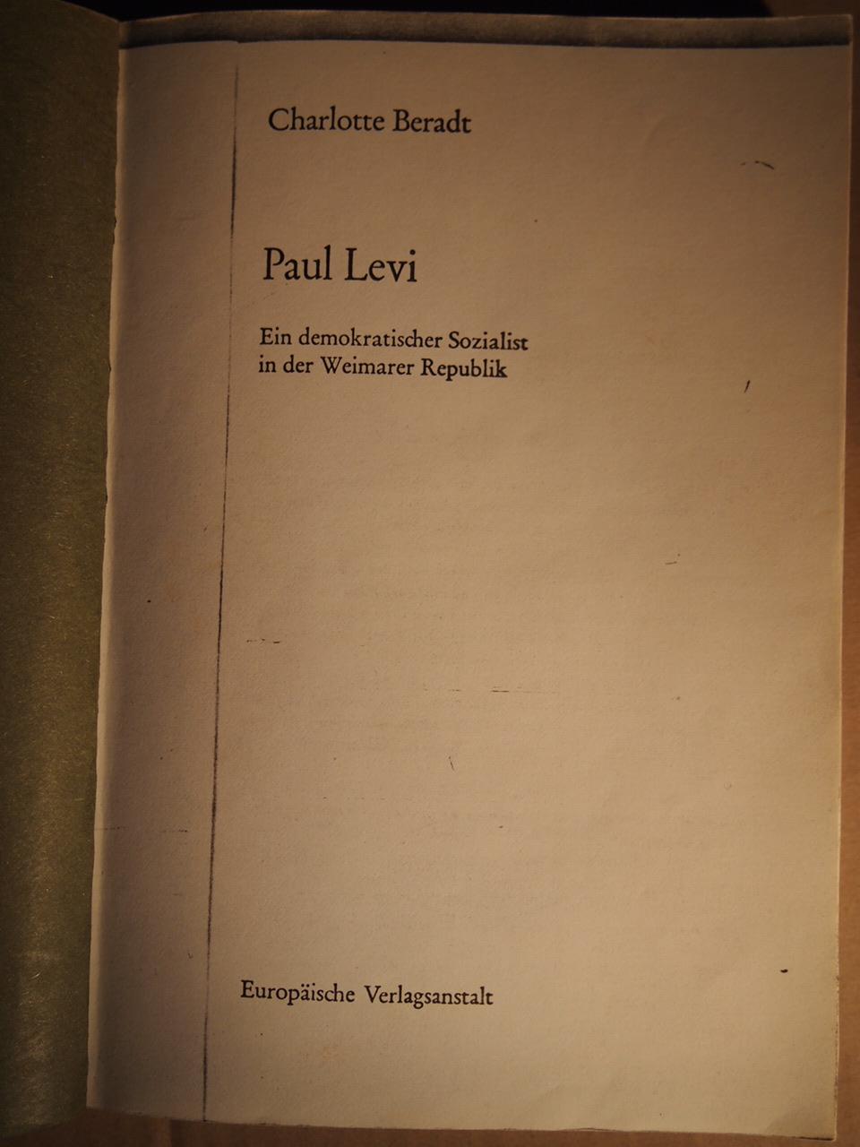 Paul Levi. Ein demokratischer Sozialist in der Weimarer Republik,