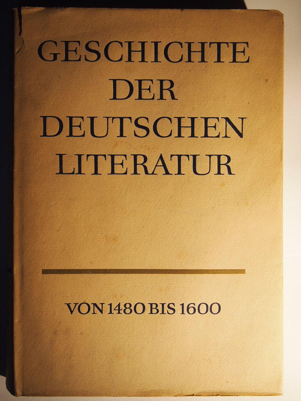 Geschichte der Deutschen Literatur von 1480 bis 1600,