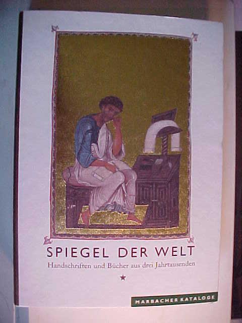 Spiegel der Welt: Handschriften und Bücher aus drei Jahrtausenden : eine Ausstellung der Fondation Martin Bodmer Cologny in Verbindung mit dem ... Museum Bärengasse Zürich (Marbacher Kataloge)