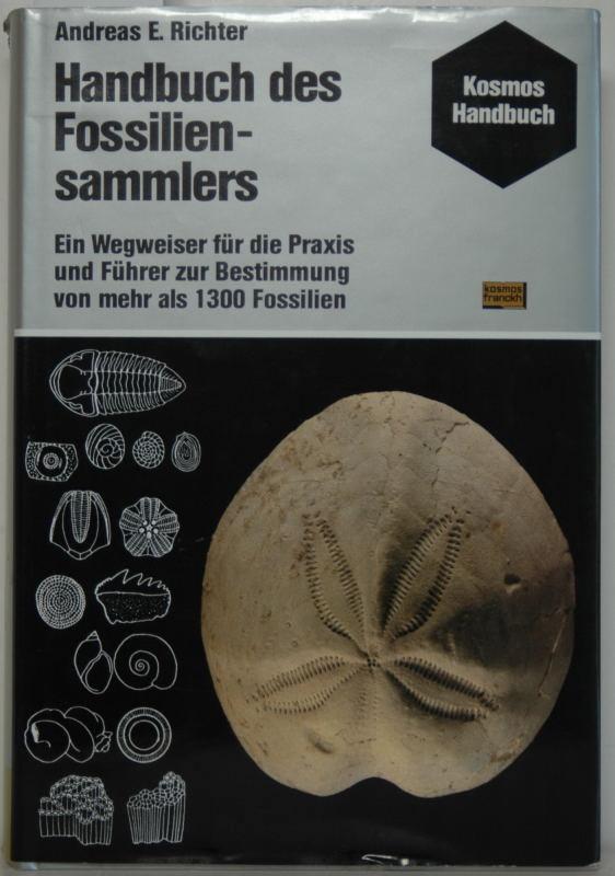 Handbuch des Fossiliensammlers. Ein Wegweiser für die Praxis und Führer zur Bestimmung von mehr als 1300 Fossilien.