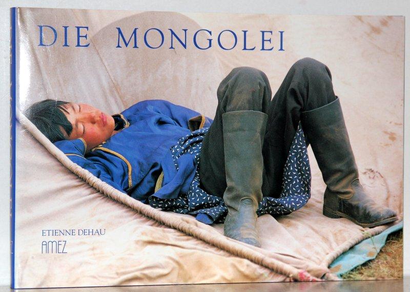 Die Mongolei. - Etienne, Dehau