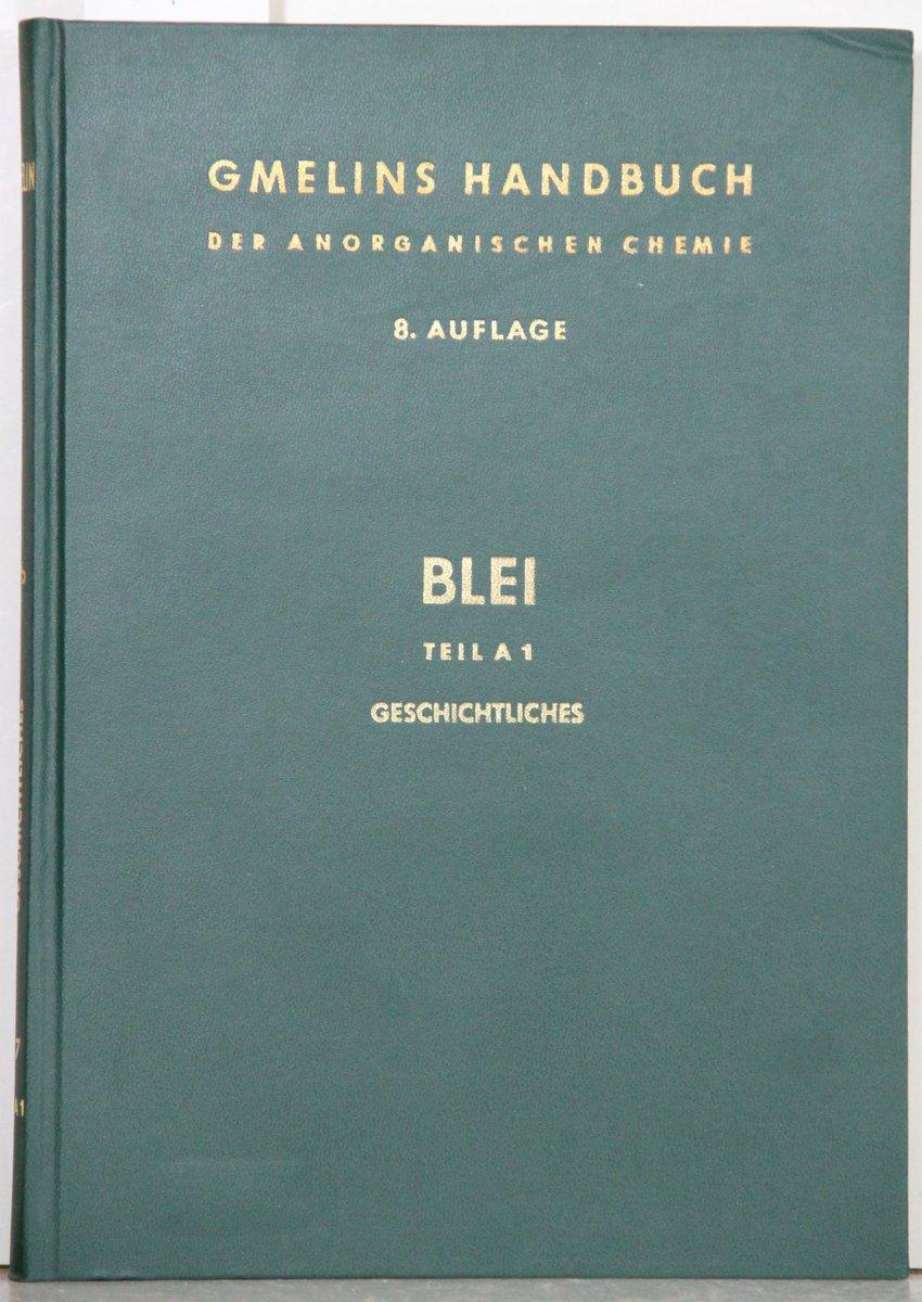 Gmelin Handbuch der Anorganischen Chemie System Nummer 47: Blei. Teil A 1: Geschichtliches.