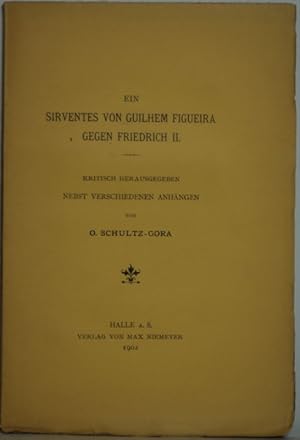 Ein Sirventes von Guilhem Figueira gegen Friedrich II. Kritisch herausgegeben nebst verschiedenen...