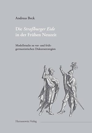 Die Straßburger Eide in der Frühen Neuzeit: Modellstudie zu vor- und frühgermanistischen Diskurss...