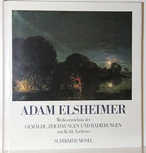 Adam Elsheimer. Werkverzeichnis der Gemälde, Zeichnungen und Radierungen.