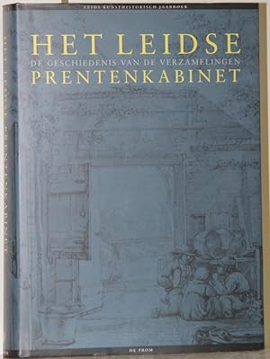 Het Leidse prentenkabinet. De geschiedenis van de verzamelingen (= Leids kunsthistorisch jaarboek...