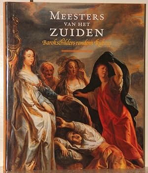 Meesters van het Zuiden. Barokschilders rondom Rubens.