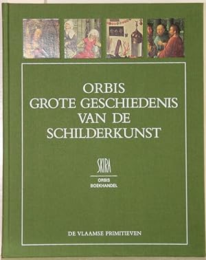 Orbis grote geschiedenis van de schilderkunst. De vlaamse primitieven. 1420-1500.