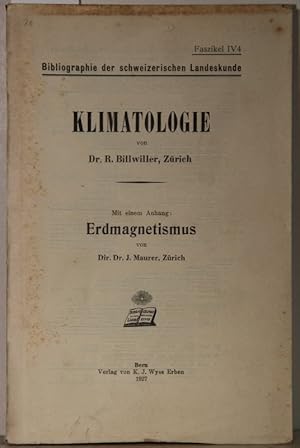 Fascikel IV4. Klimatologie. Von R. Billwiller. Mit einem Anhang: Erdmagnetismus von J. Maurer.