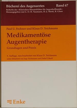 Medikamentöse Augentherapie. Grundlagen und Praxis (= Bücherei des Augenarztes, Band 67).