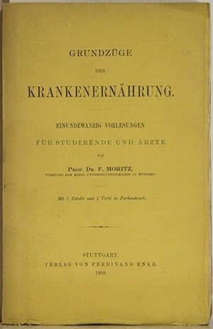 Grundzüge der Krankenernährung. Einundzwanzig Vorlesungen für Studierende und Ärzte.