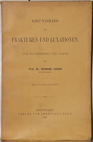 Grundriss der Frakturen und Luxationen. Für Studierende und Ärzte.