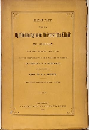 Bericht über die Ophthalmologische Universitäts-Klinik zu Giessen aus den Jahren 1879-1881.