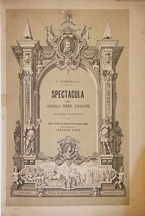 Spectacula ossia caroselli, tornei, cavalcate e ingressi trionfali. Opera illustrata con incision...