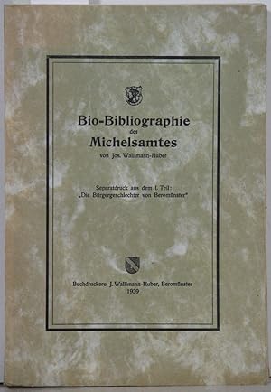 Bio=Bibliographie des Michelamtes (= Separatabdruck aus dem I. Teil: "Die Bürgergeschlechter von ...