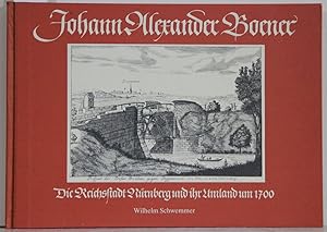 Johann Alexander Boener. Die Reichsstadt Nürnberg und ihr Umland um 1700. Kupferstiche eingeleite...
