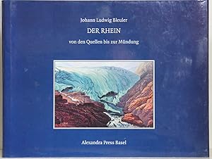 Der Rhein von der Quelle bis zur Mündung. Nachdruck des 1845 erschienenen Werkes: Voyage pittores...