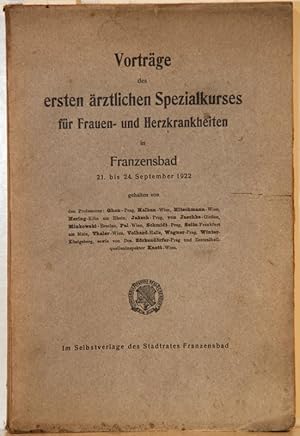 Vorträge des ersten ärztlichen Spezialkurses für Frauen- und Herzkrankheiten in Franzensbad, 21. ...