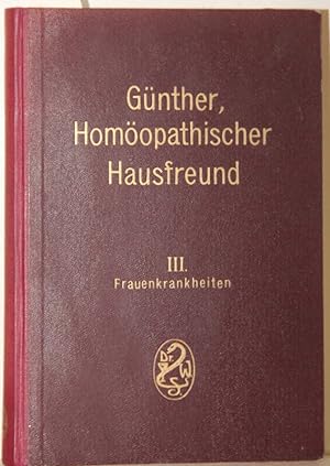 Die Frauenkrankheiten. Ein Hilfsbuch für alle Hausväter. 6. verb. Auflage. (= Der Homöopathische ...