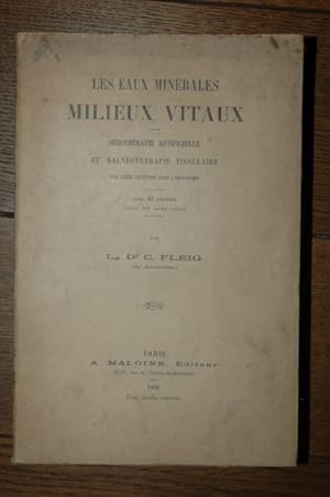 Des eaux minerales milieux vitaux. Serotherapie artificielle et balneotherapie tissulaire par leu...