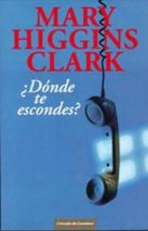 DONDE TE ESCONDES? - MARY HIGGINS CLARK