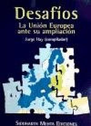 DESAFIOS LA UNION EUROPEA ANTE SU AMPLIACION - JORGE HAY. COMPILADOR