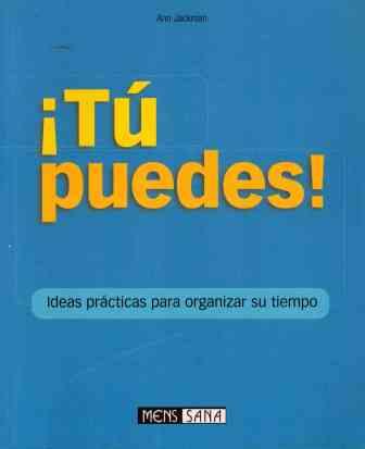 ¡tu puedes! ideas practicas para organizar su tiempo