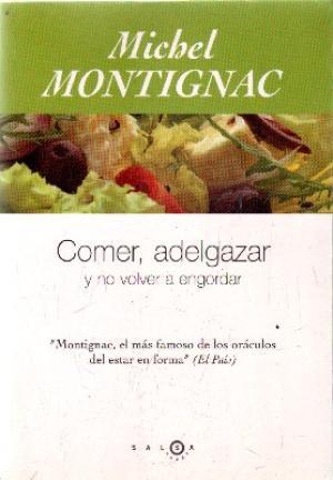 COMER ADELGAZAR Y NO VOLVER A ENGORDAR - MICHEL MONTIGNAC