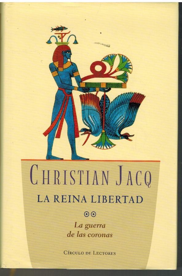 LA REINA LIBERTAD II. LA GUERRA DE LAS CORONAS - CHRISTIAN JACQ