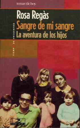 SANGRE DE MI SANGRE. LA AVENTURA DE LOS HIJOS - ROSA REGAS