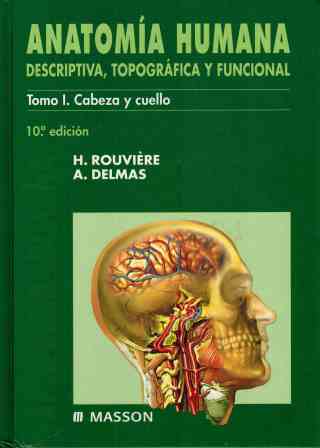 ANATOMIA HUMANA. DESCRIPTIVA TOPOGRAFICA Y FUNCIONAL. TOMO I - H ROUVIERE / A DELMAS