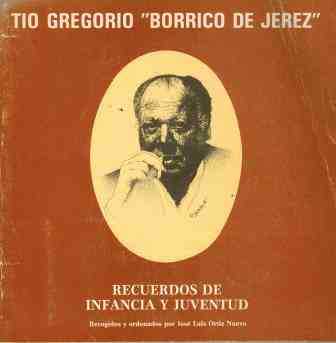 TIO GREGORIO BORRICO DE JEREZ. RECUERDOS DE INFANCIA Y JUVENTUD - JOSE LUIS ORTIZ NUEVO