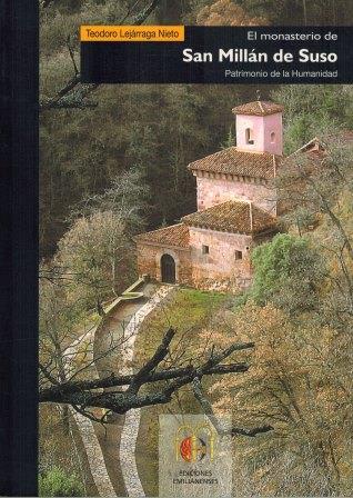 EL MONASTERIO DE SAN MILLAN DE SUSO. PATRIMONIO DE LA HUMANIDAD - TEODORO LEJARRAGA NIETO