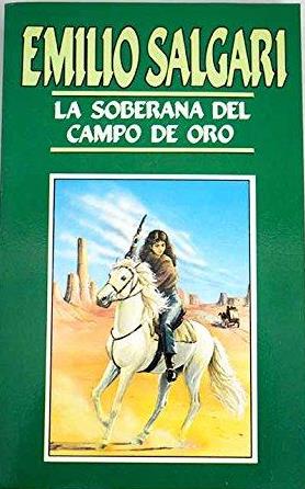 LA SOBERANA DEL CAMPO DE ORO - EMILIO SALGARI