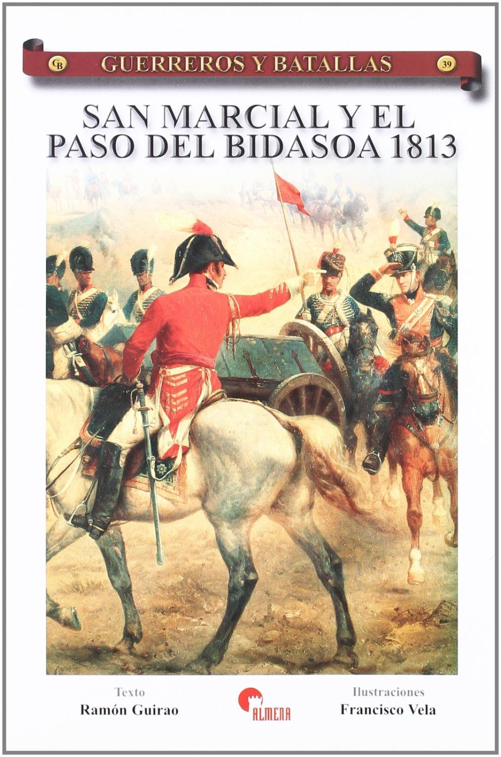 SAN MARCIAL Y EL PASO DEL BIDASOA 1813 - RAMON GUIRAO Y FRANCISCO VELA