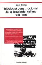 IDEOLOGIA CONSTITUCIONAL DE LA IZQUIERDA ITALIANA (1892 - 1974) - PAOLO PETTA
