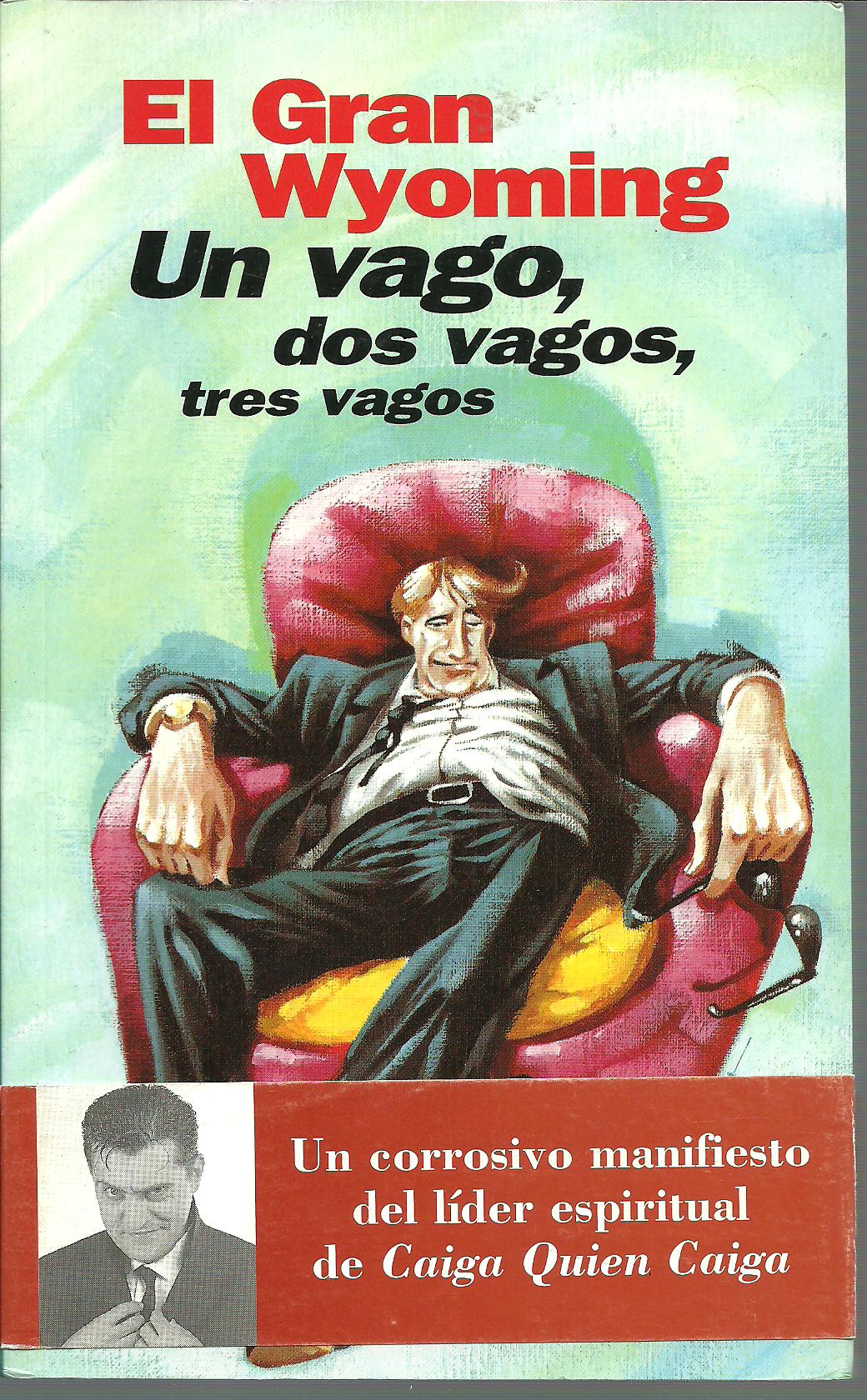 UN VAGO DOS VAGOS TRES VAGOS - EL GRAN WYOMING