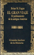 EL GRAN VIAJE . EL POBLAMIENTO DE LA ANTIGUA AMERICA - BRIAN M. FAGAN