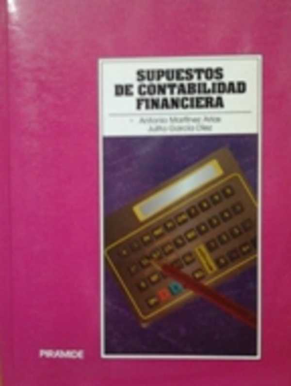 SUPUESTOS DE CONTABILIDAD FINANCIERA - ANTONIO MARTINEZ ARIAS Y JULITA GARCIA DIEZ