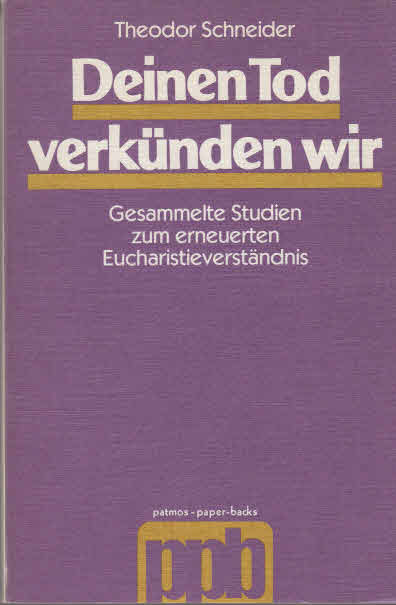 Deinen Tod verkünden wir. Gesammelte Studien zum erneuerten Eucharistieverständnis