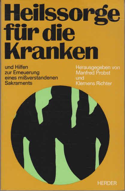 Heilssorge für die Kranken und Hilfen zur Erneuerung eines missverstandenen Sakraments