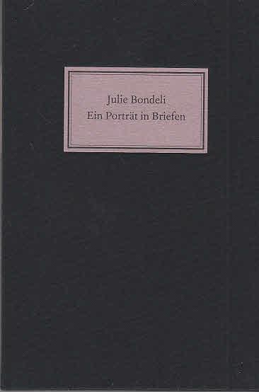 Julie Bondeli - Ein Porträt in Briefen. Mit Selbstbildnis. Kopffarbschnitt. OLnbd. Sauberes Exemplar 3. - 93 S. (pages)