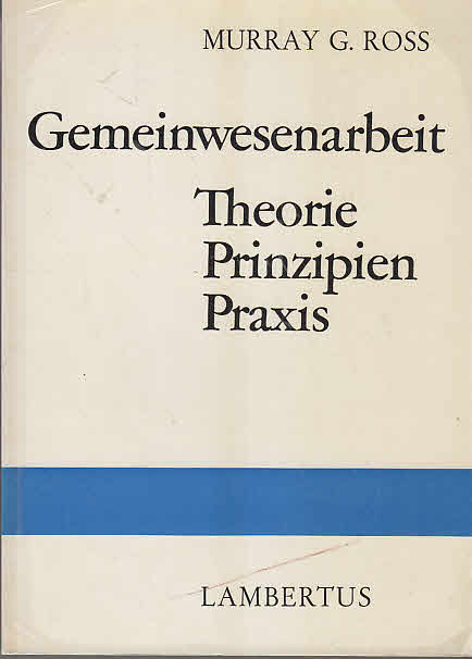 Gemeinwesenarbeit. Theorie, Prinzipien, Praxis - Ross, Murray G. und Ben W. Lappin