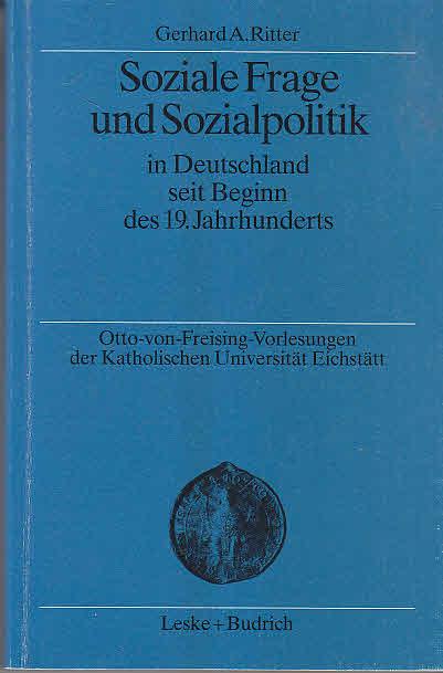 Soziale Frage und Sozialpolitik in Deutschland seit Beginn des 19. Jahrhunderts (Otto von Freising-Vorlesungen der Katholischen Universität Eichstätt-Ingolstadt)