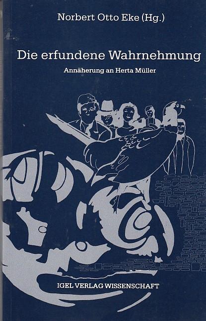 Die erfundene Wahrnehmung: Annäherung an Herta Müller (Literatur- und Medienwissenschaft, Band 7) - Eke, Norbert Otto
