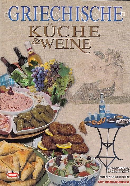 Griechische Küche & Weine: Lokale Spezialitäten, Traditionelle Rezepte - Souli, Sophia
