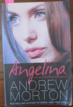 Angelina: An Unauthorised Biography - Morton, Andrew
