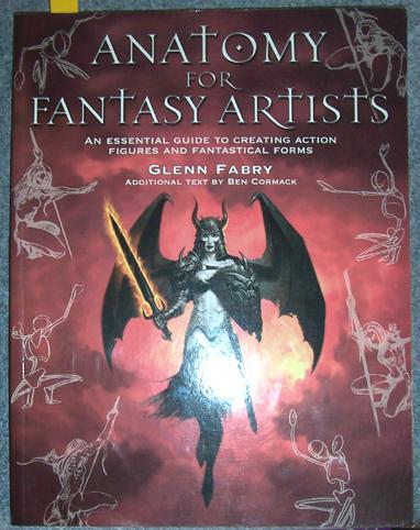 Anatomy for Fantasy Artists: An Essential guide to Creating Action figures and Fantastical Forms - Fabry, Glenn; Cormack, Ben