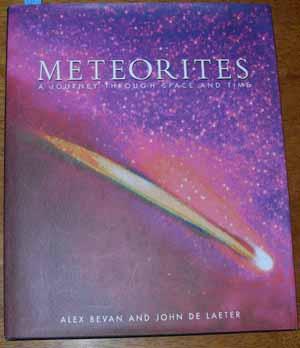 Meteorites: A Journey Through Space and Time - Bevan, Alex; & De Laeter, John